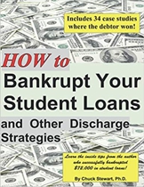 Bankrupt Your Student Loans & other discarge strategy